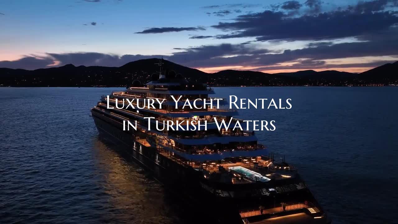Luxury Yacht Rentals in Turkish Waters